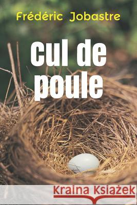 Cul de Poule Frederic Jobastre 9781521443217 Independently Published