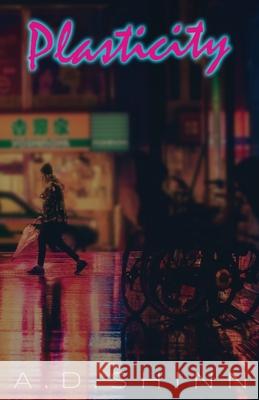 Plasticity A. D. Shinn 9781521443231 Independently Published