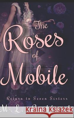 The Roses of Mobile M. L. Bullock 9781521458488 Independently Published