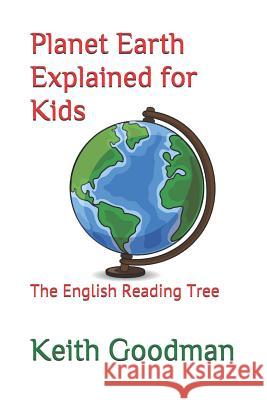 Planet Earth Explained for Kids: The English Reading Tree Keith Goodman 9781521463703 Independently Published