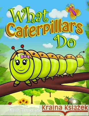 What Caterpillars Do Rose Tarrier, Keith Tarrier 9781521468104