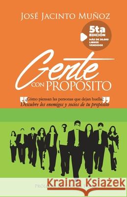 Gente con propósito: Descubre los enemigos y socios de tu propósito de vida Muñoz, José Jacinto 9781521478004