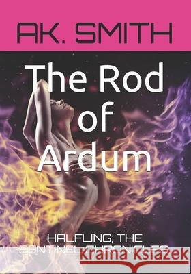 The Rod of Ardum Ak Smith 9781521479995 Independently Published