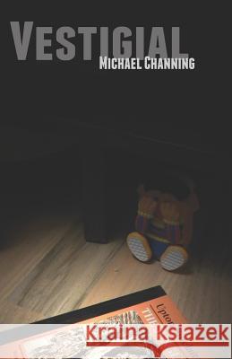 Vestigial Michael Channing 9781521484104 Independently Published
