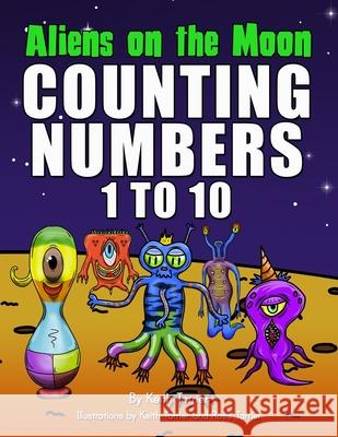 Aliens On The Moon. Counting numbers 1 to 10 Keith Tarrier Rose Tarrier Keith Tarrier 9781521487037