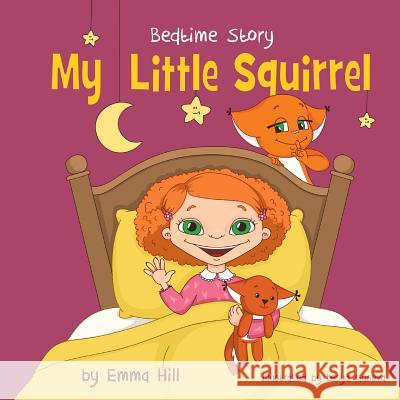 My Little Squirrel. Bedtime Story. Lesya Guseva Emma Hill 9781521489635