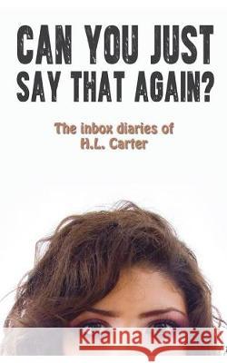 Can You Just Say That Again? H. L. Carter 9781521511558 Independently Published