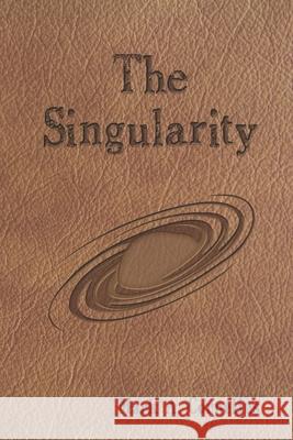 The Singularity: Volume One of the Ruach Saga Shay Cavender Mark A. Cornelius 9781521513477 Independently Published