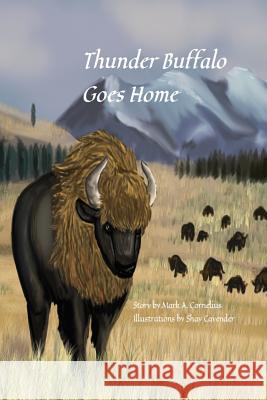 Thunder Buffalo Goes Home Shay Cavender Mark A. Cornelius 9781521522318