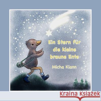 Ein Stern f?r die kleine braune Ente Micha Klann Micha Klann 9781521525548 Independently Published