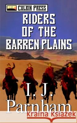 Riders of the Barren Plains I. J. Parnham 9781521534465