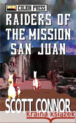 Raiders of the Mission San Juan Scott Connor 9781521534588
