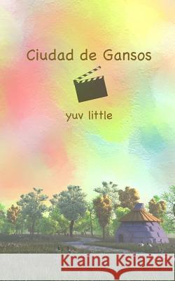 Ciudad de Gansos Yuv Little Yuv Little 9781521539996 Independently Published