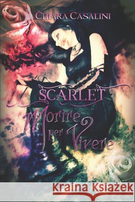 Scarlet: Morire per vivere Angius, Emanuela 9781521543306 Independently Published