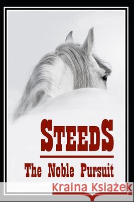 Steeds: The Noble Pursuit D. Raymond-Wryhte 9781521551257 Independently Published
