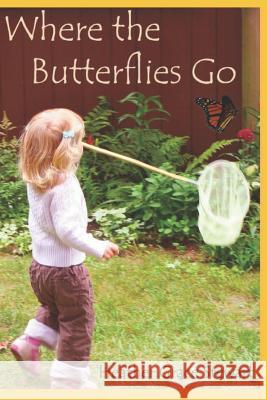 Where the Butterflies Go Heather Grac 9781521557105 Independently Published