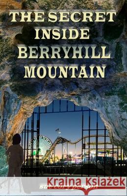 The Secret Inside Berryhill Mountain Sue Cory Person 9781521564554 Independently Published