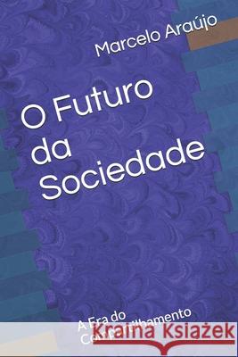 O Futuro da Sociedade: A Era do Compartilhamento Ara 9781521567883 Independently Published