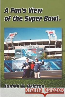 New England Patriots: The Birth of a Football Dynasty: A Fan's View of Super Bowl XXXIX James Britton 9781521569276