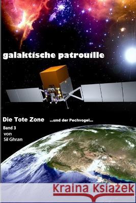 Die Tote Zone: ...und der Pechvogel... Sil Ghran 9781521579596 Independently Published