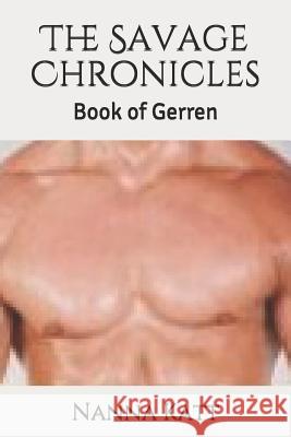 The Savage Chronicles: Book of Gerren Nanna Katt 9781521579992 Independently Published