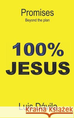 Promises: Beyond the plan Luis Dávila, 100 Jesus Books 9781521581032 Independently Published