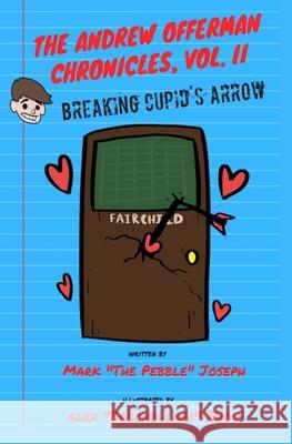 The Andrew Offerman Chronicles, Vol. II: Breaking Cupid's Arrow Mark Joseph 9781521581704