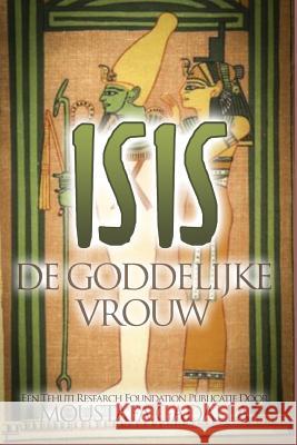 Isis: De Goddelijke Vrouw Moustafa Gadalla 9781521584927 Independently Published