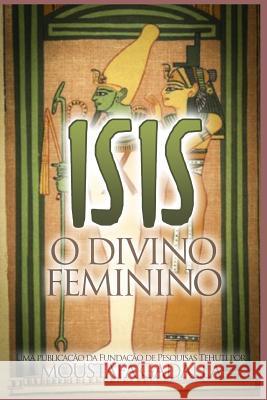 Isis O Divino Feminino Moustafa Gadalla 9781521584934 Independently Published