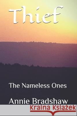 Thief: The Nameless Ones Annie Bradshaw 9781521586839 Independently Published