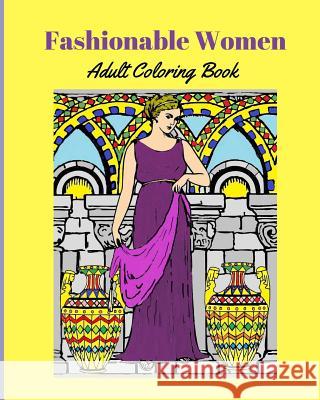 Fashionable Women: Adult Coloring Book K. M. Francoeur P. a. Francoeur 9781521595718 Independently Published