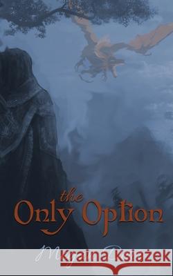 The Only Option Megan Derr 9781521599600 Independently Published