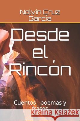 Desde el Rincón: Cuentos, poemas y frases Cruz García, Nolvin 9781521700396