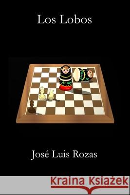 Los Lobos Jos Roza 9781521725597 Independently Published