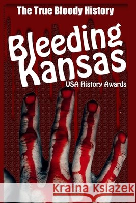 Bleeding Kansas - The True Bloody History Ayman Mahaya Danielle Estelle 9781521740941