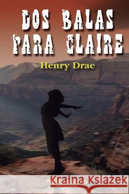 DOS Balas Para Claire Henry Drae   9781521743911 Independently Published