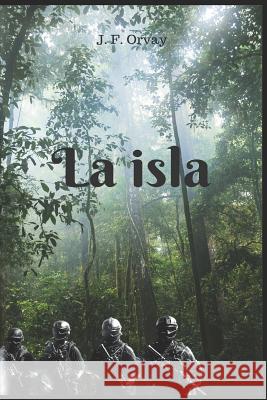 La Isla J. F. Orvay 9781521756782 Independently Published