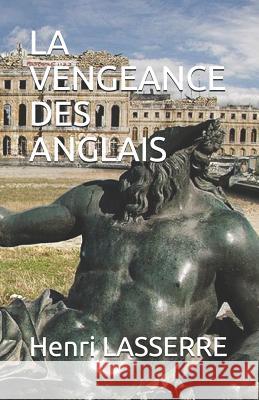 La Vengeance Des Anglais Henri Lasserre 9781521766927 Independently Published