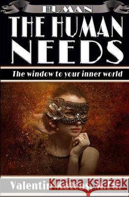 The Human Needs Valentin Matcas 9781521780961 Independently Published