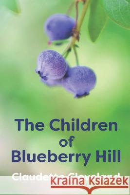The Children of Blueberry Hill Claudette Cleveland 9781521784013