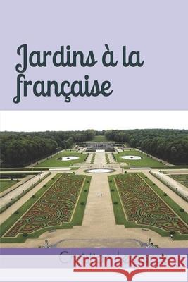 Jardins à la française Lemarcis, Christian 9781521791660 Independently Published