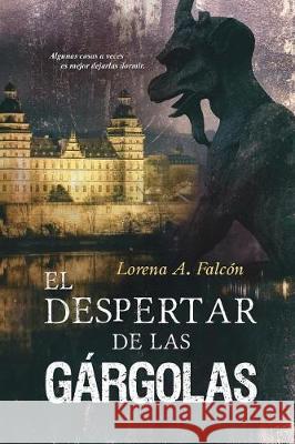 El despertar de las gárgolas Lorena A Falcón 9781521792438 Independently Published