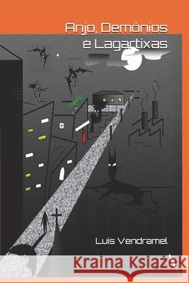 Anjo, Demônios E Lagartixas Vendramel, Luis 9781521801185 Independently Published