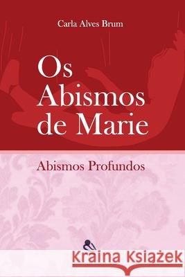 Os Abismos De Marie: Abismos Profundos Carla Maria Alves 9781521814369