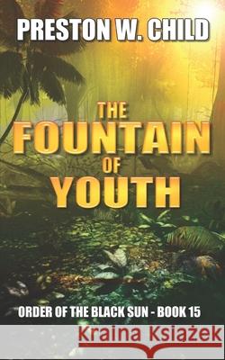 The Fountain of Youth P. W. Child 9781521822531 Independently Published