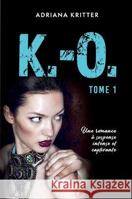 K.-O. Tome 1 Adriana Kritter 9781521824610 Independently Published