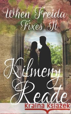 When Freida Fixes It: A Sycamore County Romance Novella Kilmeny Reade 9781521838310