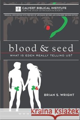 Blood & Seed: What is Eden Really Telling Us? Brian S. Wright 9781521842386 Independently Published