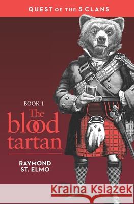 The Blood Tartan: Quest of the Five Clans Raymond S 9781521843741 Independently Published