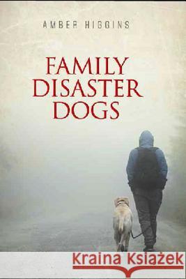 Family Disaster Dogs Amber Higgins 9781521845615